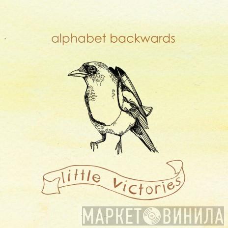 Alphabet Backwards - Little Victories