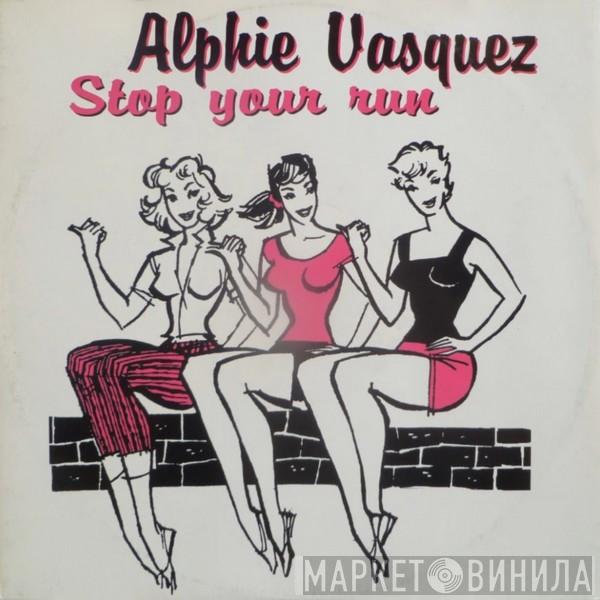 Alphie Vasquez - Stop Your Run