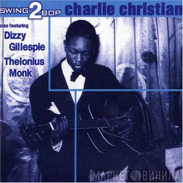 Also Featuring Charlie Christian & Dizzy Gillespie  Thelonious Monk  - Swing2Bop
