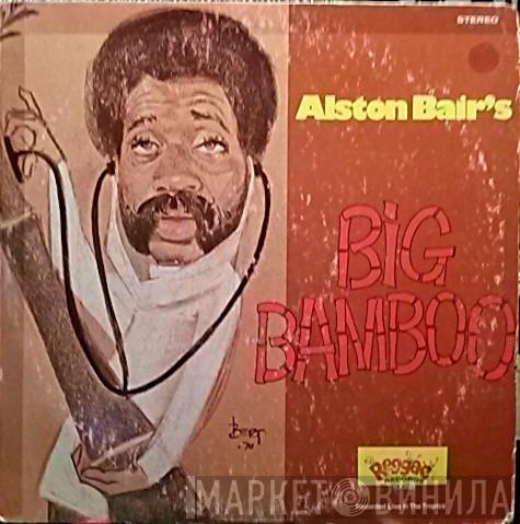 Alston Bair - Alston Bair's Big Bamboo (Recorded Live In The Tropics)