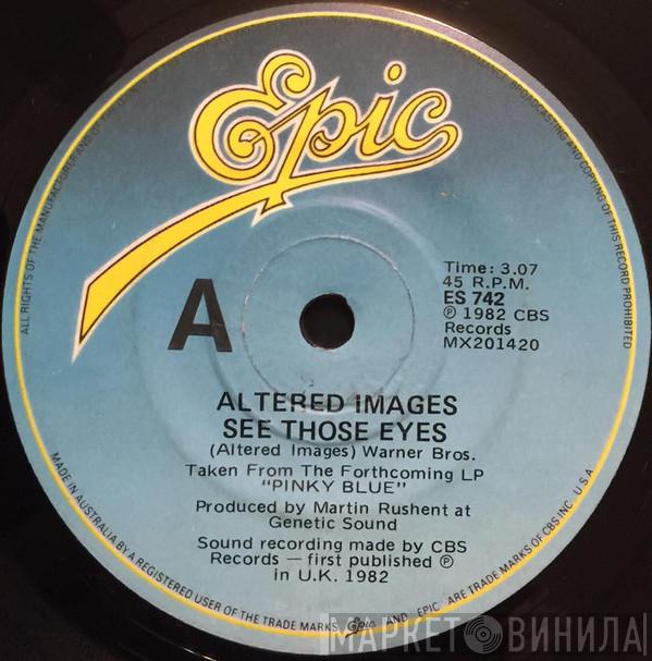  Altered Images  - See Those Eyes / How About That Then (I've Missed My Train)