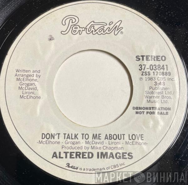  Altered Images  - Don't Talk To Me About Love