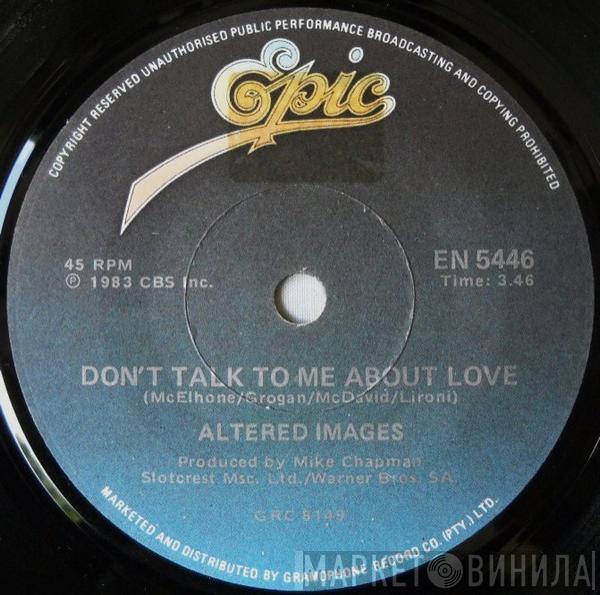  Altered Images  - Don't Talk To Me About Love