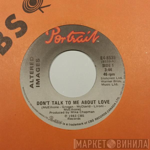  Altered Images  - Don't Talk To Me About Love