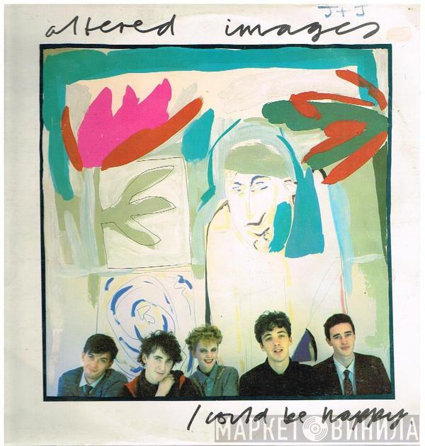  Altered Images  - I Could Be Happy