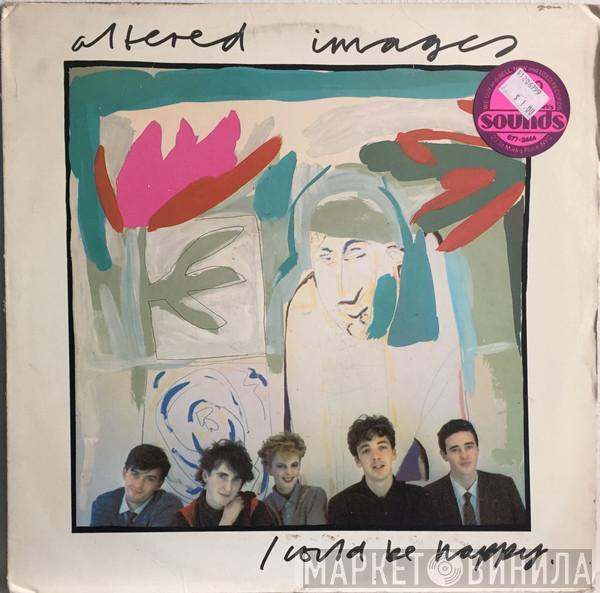  Altered Images  - I Could Be Happy