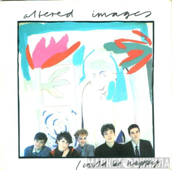 Altered Images - I Could Be Happy