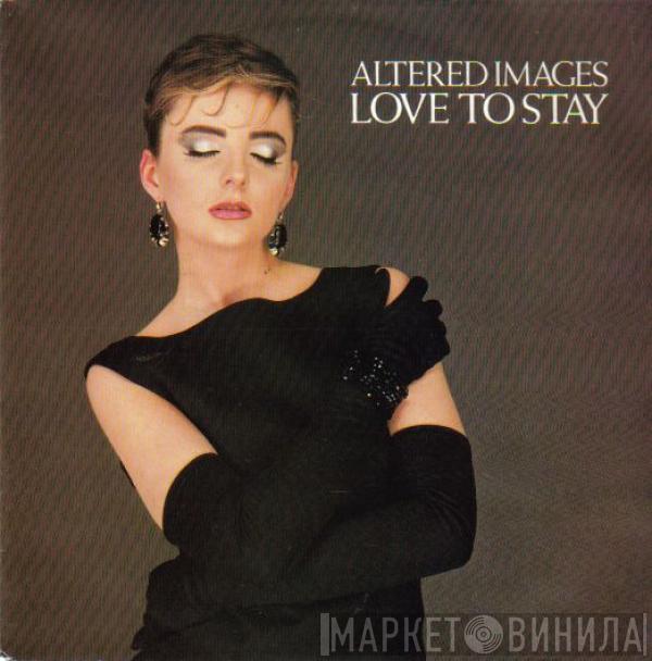 Altered Images - Love To Stay