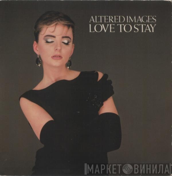 Altered Images - Love To Stay
