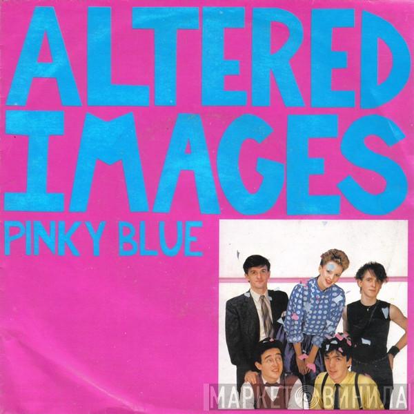 Altered Images  - Pinky Blue