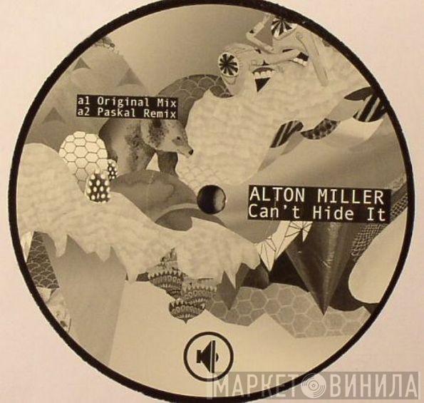 Alton Miller - Can't Hide It