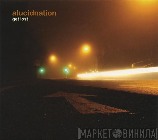  Alucidnation  - Get Lost