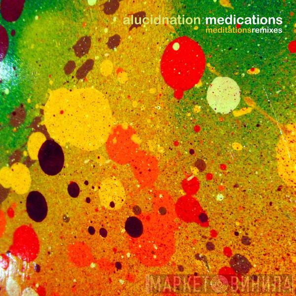  Alucidnation  - Medications (Meditations Remixes)