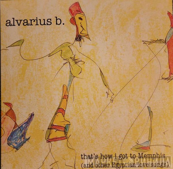 Alvarius B. - That's How I Got To Memphis (And Other Egyptian Love Songs)