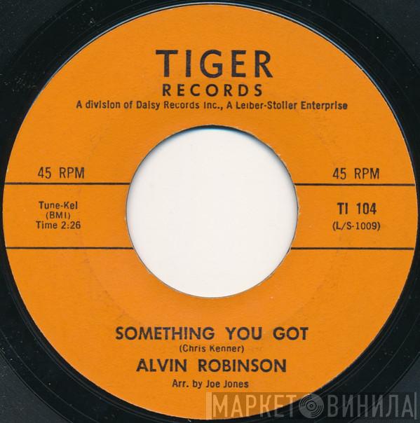 Alvin Robinson - Something You Got / Searchin'