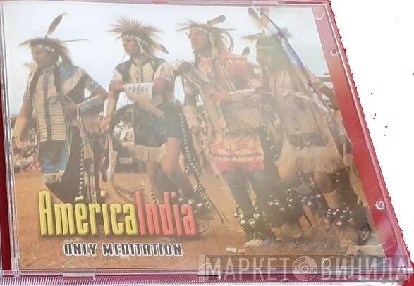 América India - Only Meditation