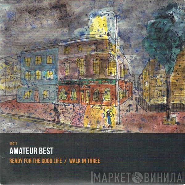  Amateur Best  - Ready For The Good Life / Walk In Three