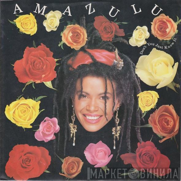  Amazulu  - Don't You Just Know It