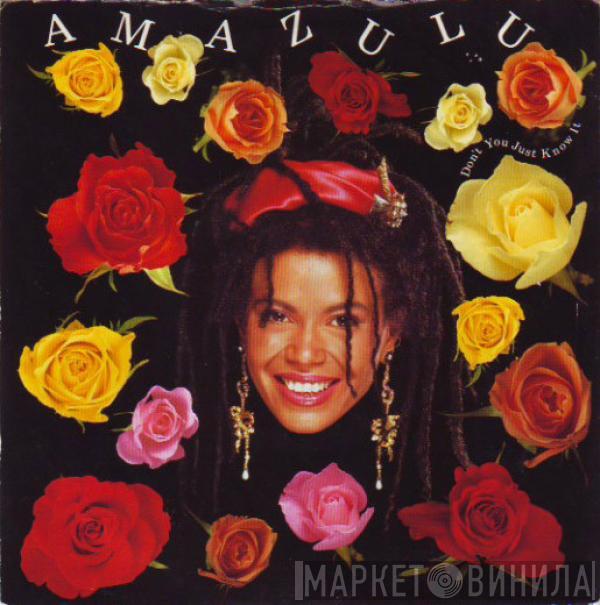  Amazulu  - Don't You Just Know It