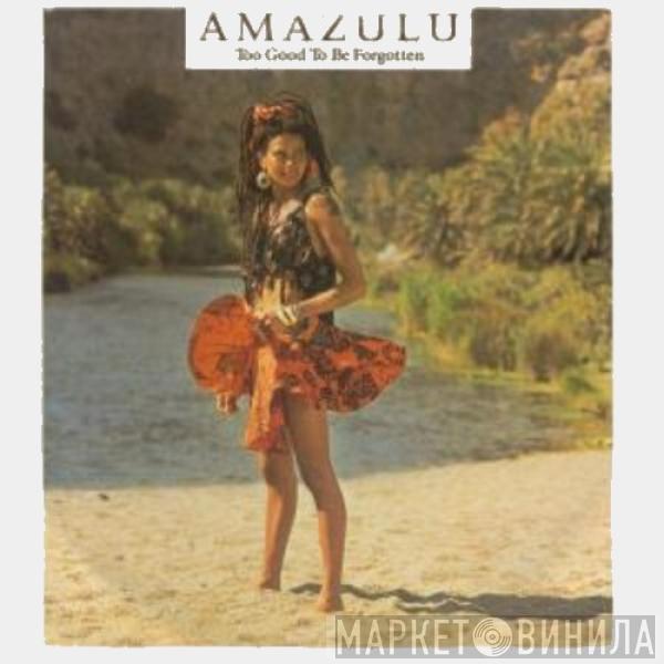 Amazulu  - Too Good To Be Forgotten