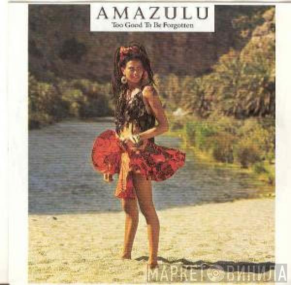  Amazulu  - Too Good To Be Forgotten