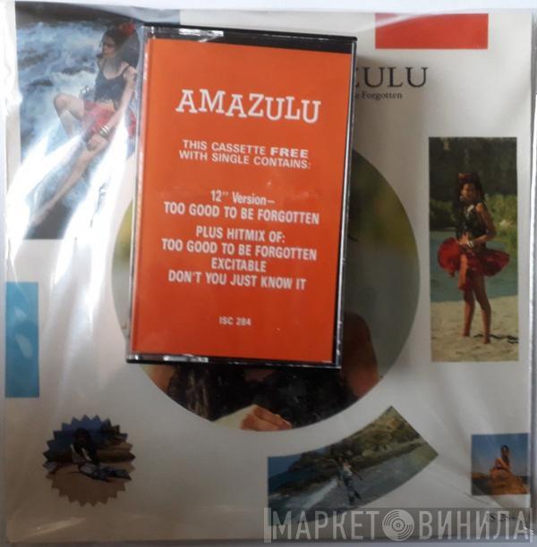  Amazulu  - Too Good To Be Forgotten