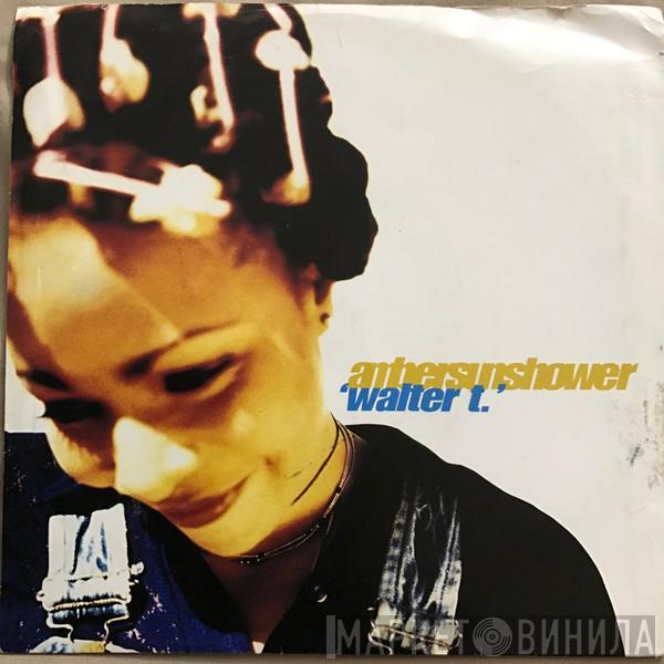 Ambersunshower - Walter T
