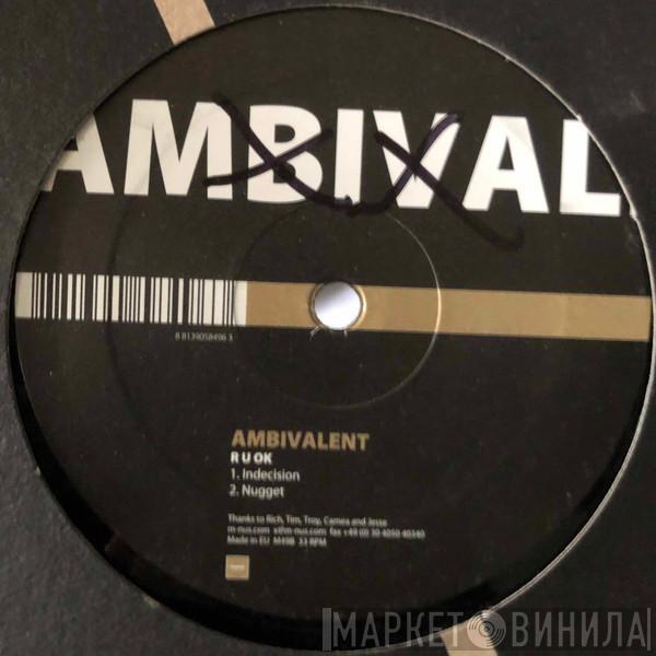  Ambivalent  - R U OK
