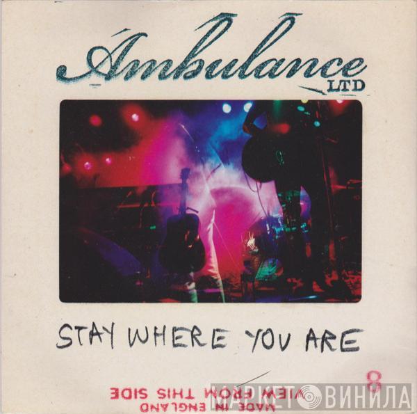 Ambulance LTD - Stay Where You Are