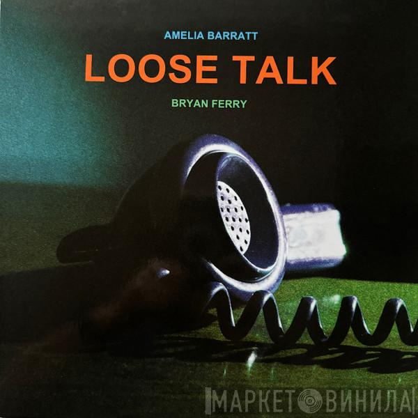 Amelia Barratt, Bryan Ferry - Loose Talk