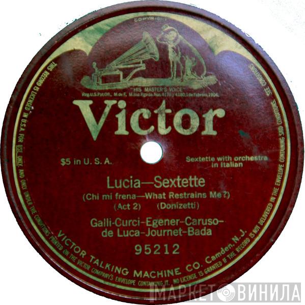 - Amelita Galli-Curci - Minnie Egener - Enrico Caruso - Giuseppe De Luca  - Marcel Journet  Angelo Bada  - Lucia (Chi Mi Frena = What Restrains Me?) (Act 2)