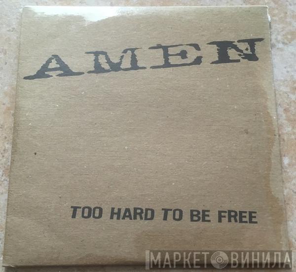 Amen  - Too Hard To Be Free