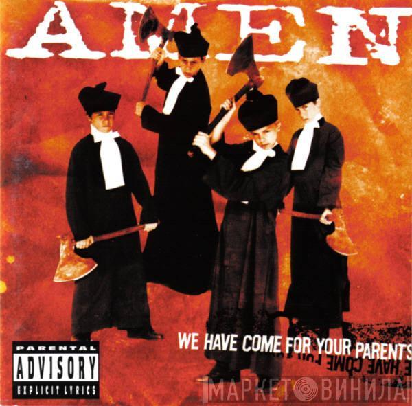 Amen  - We Have Come For Your Parents