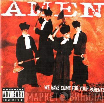  Amen   - We Have Come For Your Parents