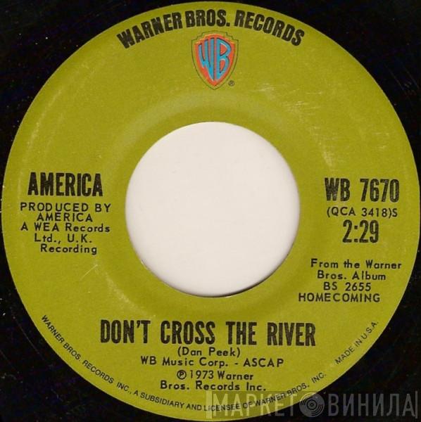  America   - Don't Cross The River