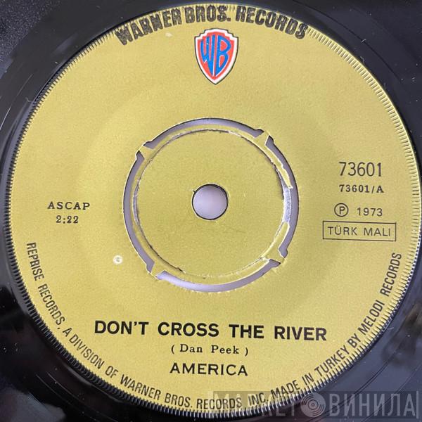  America   - Don't Cross The River