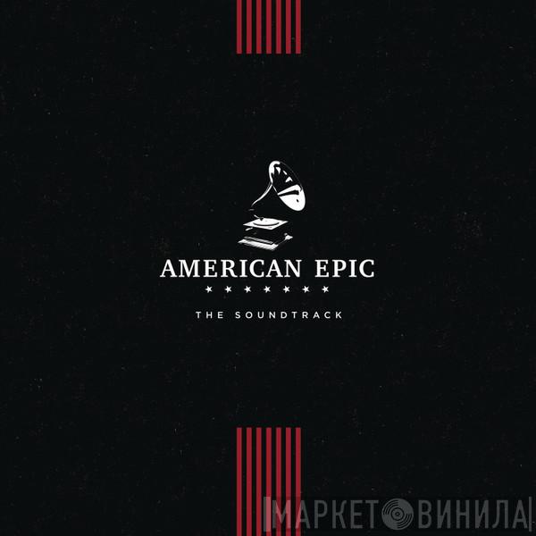  - American Epic - The Soundtrack