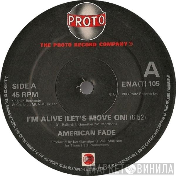 American Fade - I'm Alive (Let's Move On)