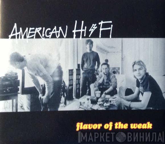 American Hi-Fi - Flavour Of The Weak