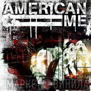 American Me - Heat