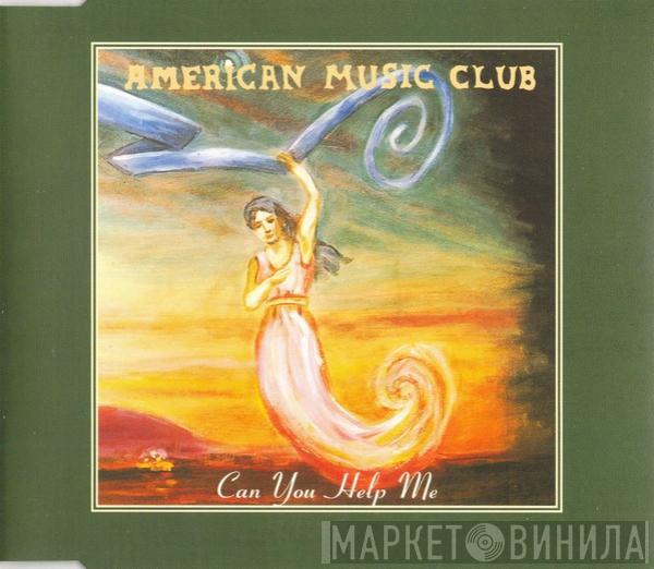  American Music Club  - Can You Help Me