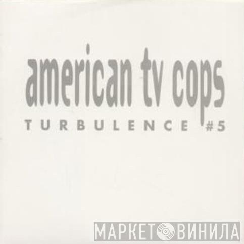 American TV Cops - Turbulence #5