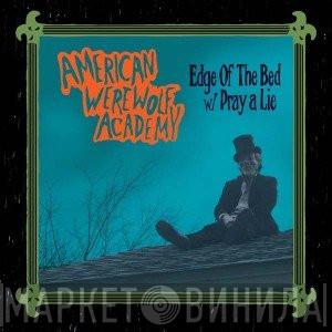 American Werewolf Academy - Edge Of The Bed / Pray A Lie