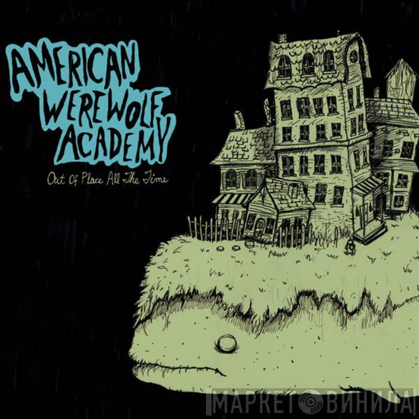 American Werewolf Academy - Out Of Place All The Time