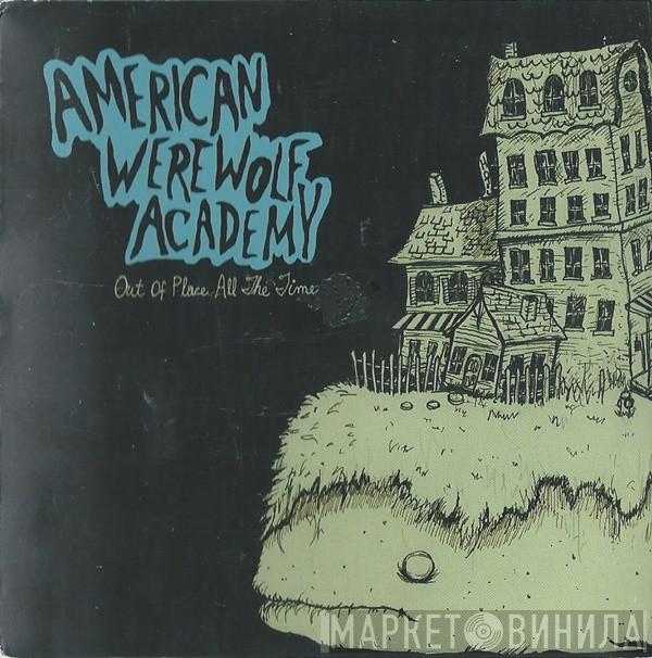 American Werewolf Academy - Out Of Place All The Time