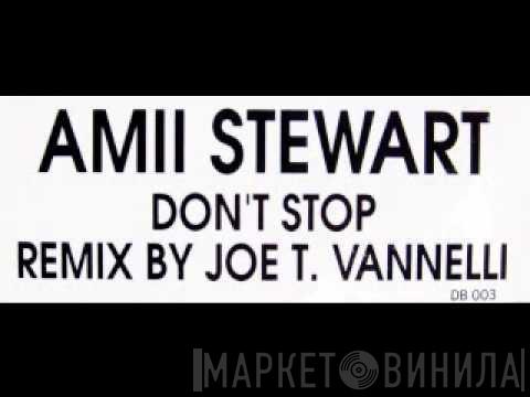  Amii Stewart  - Don't Stop (Joe T. Vannelli remixes)