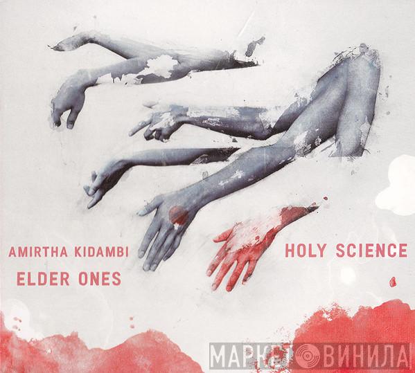 , Amirtha Kidambi  Elder Ones  - Holy Science