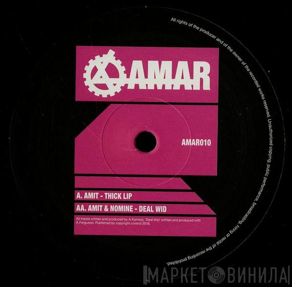 Amit, Nomine - Thick Lip