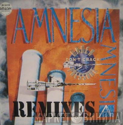 Amnesia - Don't Crack Under Pressure (Remixes)