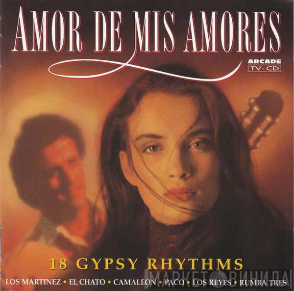  - Amor De Mis Amores - 18 Gypsy Rhythms